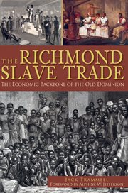 The Richmond slave trade : the economic backbone of the Old Dominion cover image