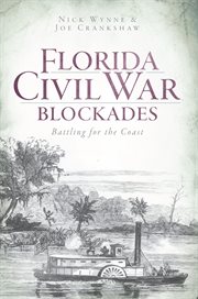 Florida Civil War blockades : battling for the coast cover image