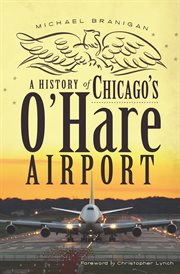 A history of Chicago's O'Hare Airport cover image
