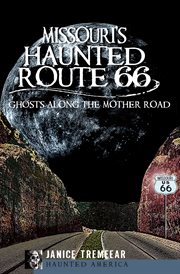 Missouri's haunted Route 66 : ghosts along the Mother Road cover image