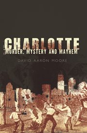 Charlotte : murder, mystery and mayhem cover image