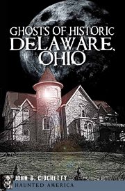 The ghosts of historic Delaware, Ohio cover image