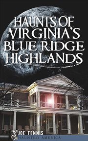 Haunts of Virginia's Blue Ridge highlands cover image