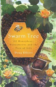 Swarm tree : of honeybees, honeymoons and the tree of life cover image