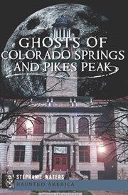 Ghosts of Colorado Springs and Pikes Peak cover image