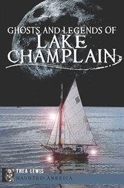 Ghosts and legends of Lake Champlain cover image