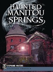 Haunted Manitou Springs cover image