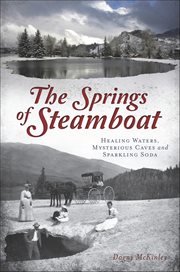 The Springs of Steamboat: Healing Waters, Mysterious Caves and Sparkling Soda cover image