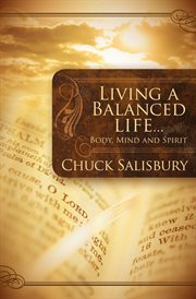 Living a balanced life : body, mind and spirit cover image