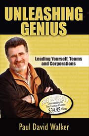 Unleashing genius : leading yourself, teams and corporations cover image