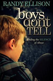 Boys don't tell : ending the silence of abuse cover image