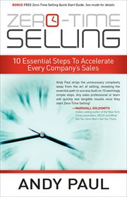 Zero-time selling : 10 essential steps to accelerate every company's sales cover image