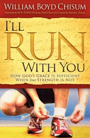 I'll run with you : how God's grace is sufficient when our strength is not cover image