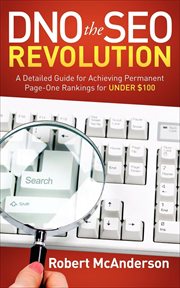 DNO the SEO Revolution : a detailed guide for achieving permanent page-one rankings for under $100 cover image