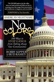 No colors : 100 ways to stop gangs from taking away our communities cover image