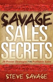 Savage sales secrets : 29 proven strategies for profitable sales cover image
