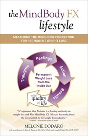 The mindbody FX lifestyle : mastering the mind-body connection for permanent weight loss cover image