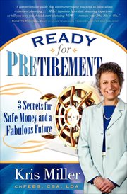 Ready for pretirement : plan retirement early so your money is there when you need it cover image