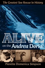 Alive on the Andrea Doria! : the greatest sea rescue in history cover image