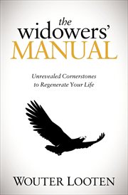 The widowers' manual : unrevealed cornerstones to regenerate your life cover image