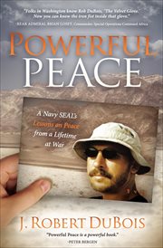 Powerful peace : a Navy Seal's lessons on peace from a lifetime at war cover image