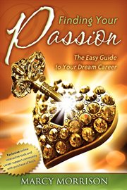 Finding your passion : the easy guide to your dream career cover image