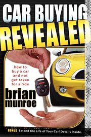 Car buying revealed. How to Buy a Car and Not Get Taken for a Ride cover image