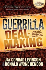 Guerrilla Deal-Making : How to Put the Big Dog on Your Leash and Keep Him There cover image