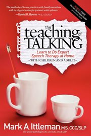 The teaching of talking : learn to do expert speech therapy at home with children and adults cover image
