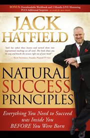 Natural success principles : [everything you need to succeed was inside you BEFORE you were born] cover image