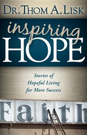 Inspiring Hope : Stories of Hopeful Living for More Success cover image