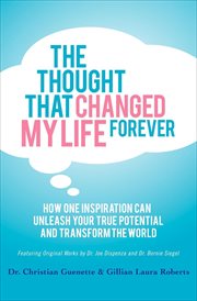 The thought that changed my life forever : how one inspiration can unleash your true potential and transform the world cover image