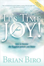 It's time for joy : how to become the happiest person you know cover image