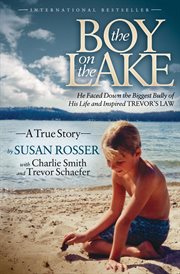 The boy on the lake : he faced down the biggest bully of his life and inspired Trevor's law cover image