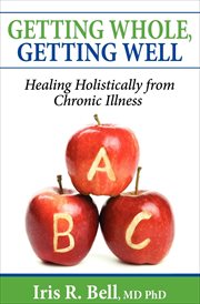 Getting whole, getting well : healing holistically from chronic illness cover image