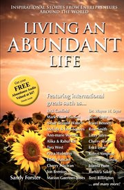 Living an abundant life : inspirational stories from entrepreneurs around the world cover image
