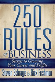 250 rules of business : secrets to growing your career and profits cover image