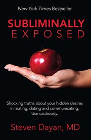 Subliminally exposed : shocking truths about your hidden desires in mating, dating and communicating. Use cautiously cover image