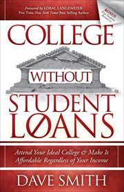 College without student loans : attend your ideal college & make it affordable regardless of your income cover image
