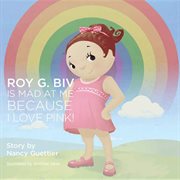 Roy G. Biv is mad at me because I love pink cover image