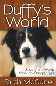 Duffy's World : Seeing the World Through a Dog's Eyes cover image