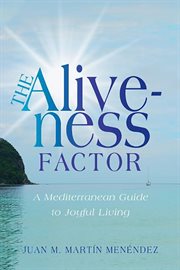 The aliveness factor : a Mediterranean guide to joyful living cover image