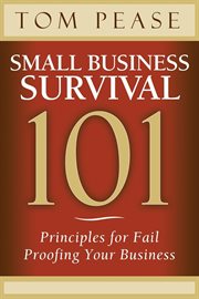 Small business survival 101 : principles for fail proofing your business cover image