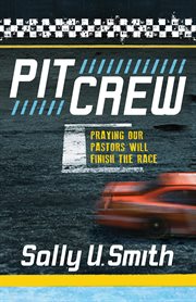 Pit crew. Praying Our Pastors Will Finish the Race cover image