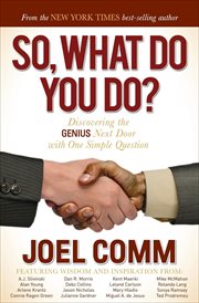So, what do YOU do? : discovering the genius next door with one simple question cover image