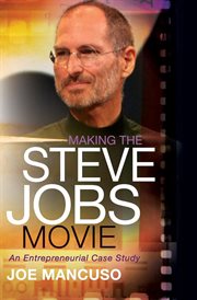 Making the steve jobs movie : an entrepreneurial case study cover image
