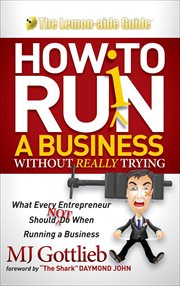 How to ruin a business without really trying : what every entrepreneur should not do when running a business cover image