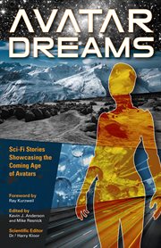 Avatar dreams : sci-fi stories showcasing the coming age of avatars cover image