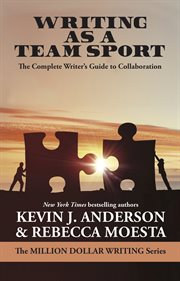 Writing as a team sport : The Complete Writer's Guide to Collaboration cover image