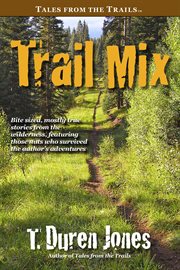 Trail mix : stories of youth overcoming adversity cover image
